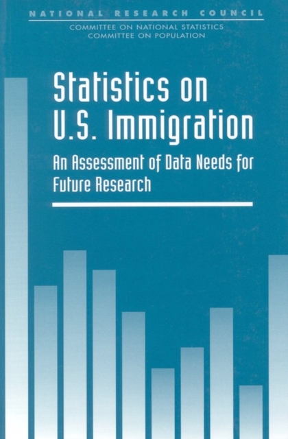 Statistics on U.S. Immigration : An Assessment of Data Needs for Future Research, PDF eBook