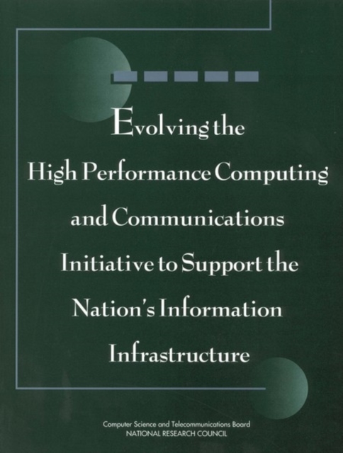 Evolving the High Performance Computing and Communications Initiative to Support the Nation's Information Infrastructure, PDF eBook