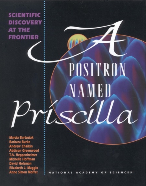A Positron Named Priscilla : Scientific Discovery at the Frontier, PDF eBook