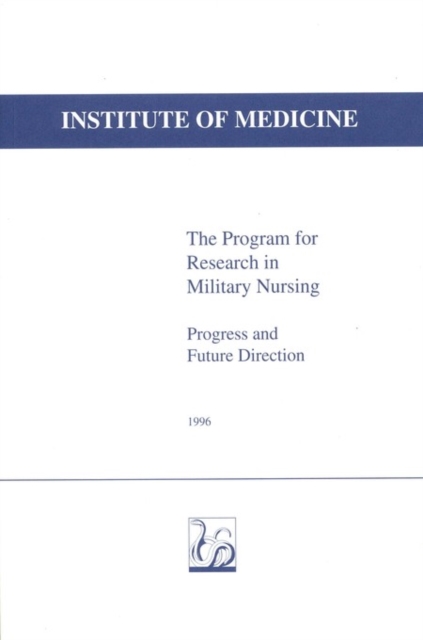 The Program for Research in Military Nursing : Progress and Future Direction, PDF eBook