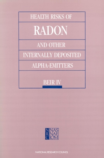 Health Risks of Radon and Other Internally Deposited Alpha-Emitters : BEIR IV, PDF eBook