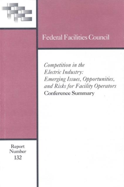Competition in the Electric Industry : Emerging Issues, Opportunities, and Risks for Facility Operators, PDF eBook