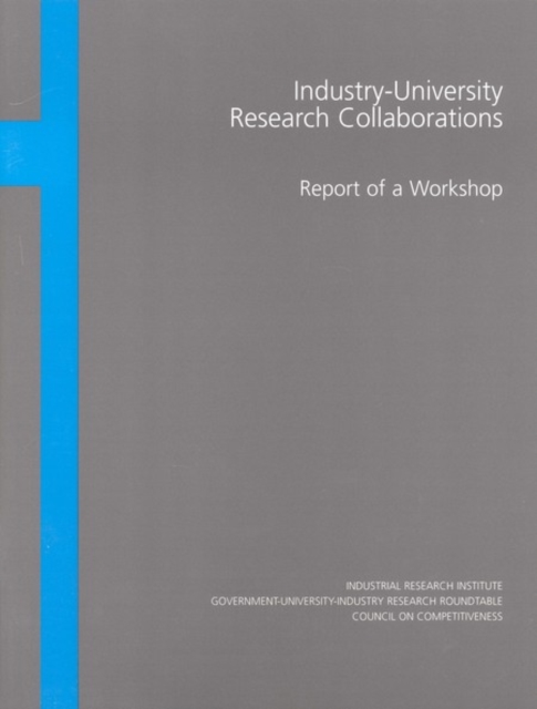 Industry-University Research Collaborations : Report of a Workshop, PDF eBook