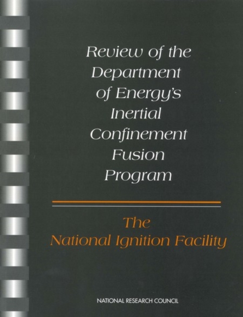 Review of the Department of Energy's Inertial Confinement Fusion Program : The National Ignition Facility, PDF eBook