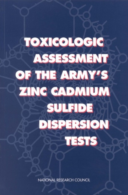 Toxicologic Assessment of the Army's Zinc Cadmium Sulfide Dispersion Tests, PDF eBook