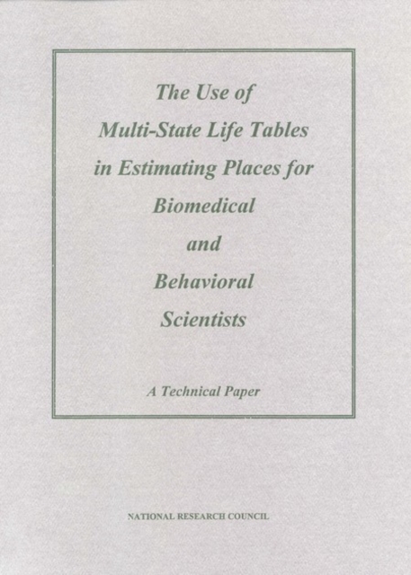 The Use of Multi-State Life Tables in Estimating Places for Biomedical and Behavioral Scientists : A Technical Paper, PDF eBook