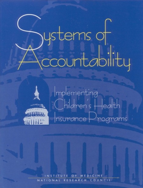 Systems of Accountability : Implementing Children's Health Insurance Programs, PDF eBook