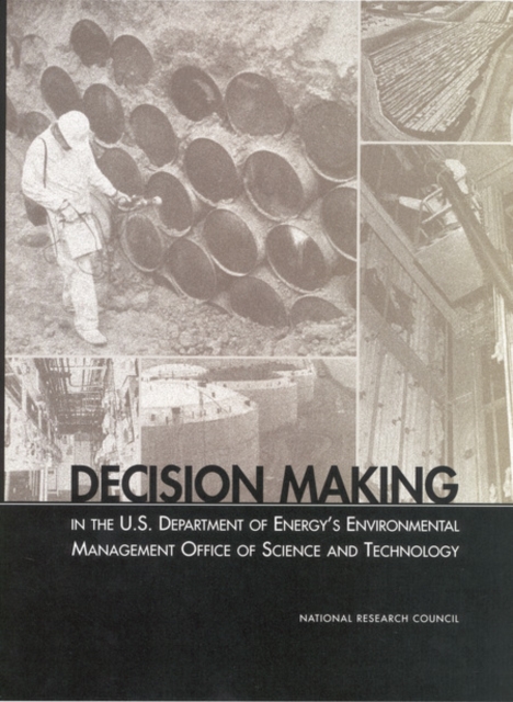 Decision Making in the U.S. Department of Energy's Environmental Management Office of Science and Technology, PDF eBook