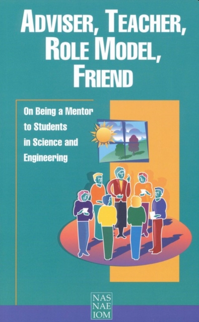 Adviser, Teacher, Role Model, Friend : On Being a Mentor to Students in Science and Engineering, PDF eBook