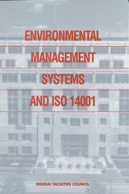 Environmental Management Systems and ISO 14001 : Federal Facilities Council Report No. 138, PDF eBook