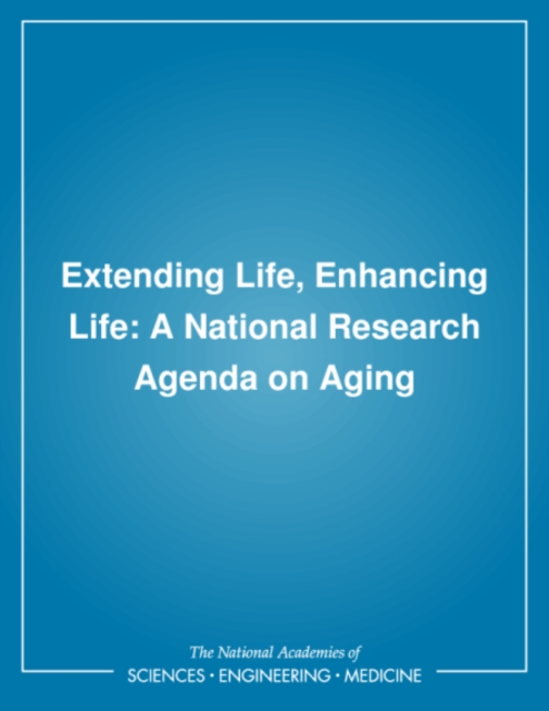 Extending Life, Enhancing Life : A National Research Agenda on Aging, PDF eBook