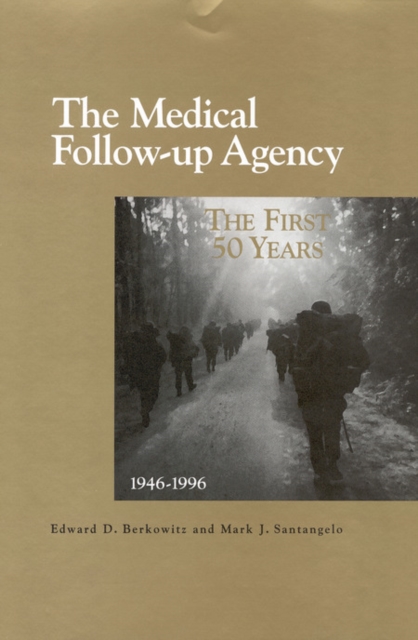 The Medical Follow-up Agency : The First Fifty Years, 1946-1996, PDF eBook