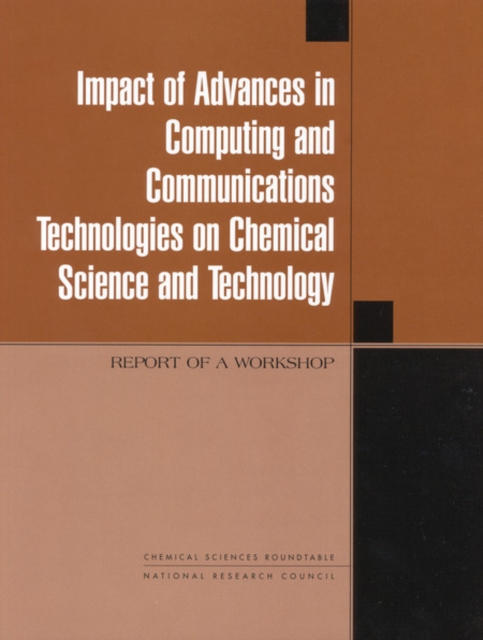 Impact of Advances in Computing and Communications Technologies on Chemical Science and Technology : Report of a Workshop, PDF eBook