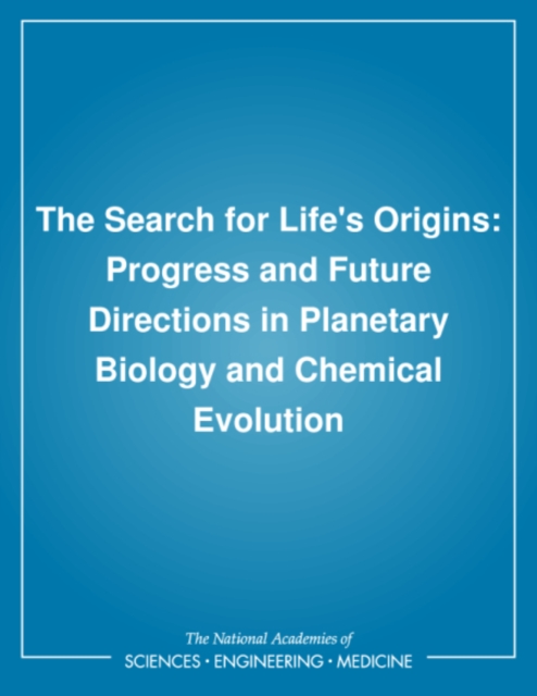 The Search for Life's Origins : Progress and Future Directions in Planetary Biology and Chemical Evolution, PDF eBook