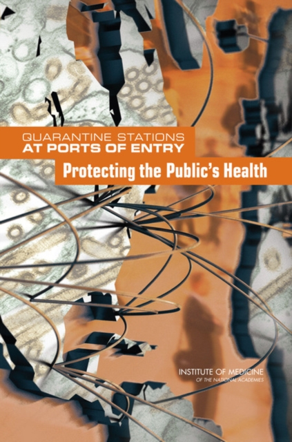 Quarantine Stations at Ports of Entry : Protecting the Public's Health, PDF eBook