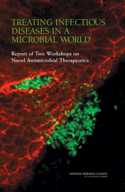 Treating Infectious Diseases in a Microbial World : Report of Two Workshops on Novel Antimicrobial Therapeutics, PDF eBook