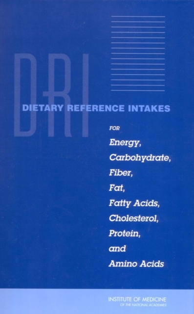 Dietary Reference Intakes for Energy, Carbohydrate, Fiber, Fat, Fatty Acids, Cholesterol, Protein, and Amino Acids, PDF eBook