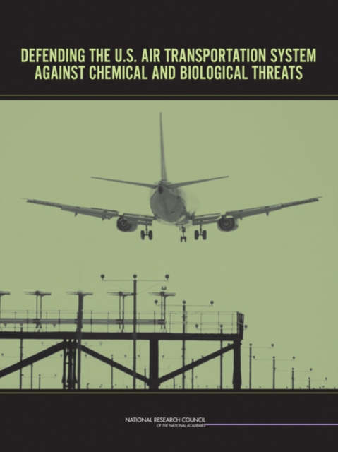 Defending the U.S. Air Transportation System Against Chemical and Biological Threats, PDF eBook