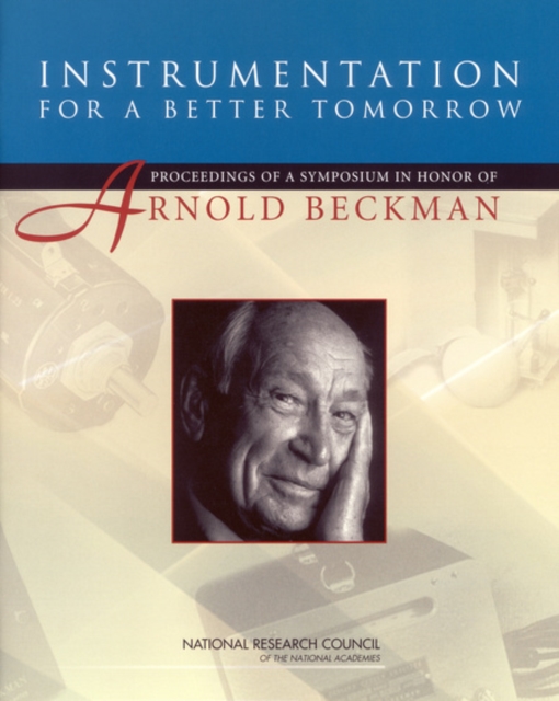 Instrumentation for a Better Tomorrow : Proceedings of a Symposium in Honor of Arnold Beckman, PDF eBook
