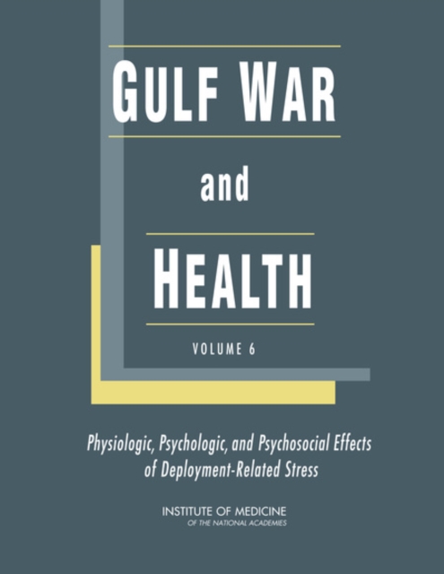 Gulf War and Health : Volume 6: Physiologic, Psychologic, and Psychosocial Effects of Deployment-Related Stress, PDF eBook