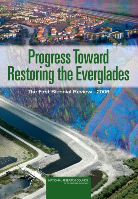 Progress Toward Restoring the Everglades : The First Biennial Review, 2006, PDF eBook