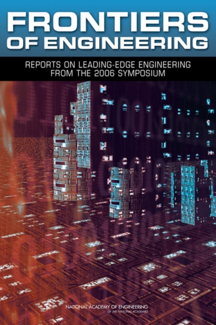 Frontiers of Engineering : Reports on Leading-Edge Engineering from the 2006 Symposium, PDF eBook