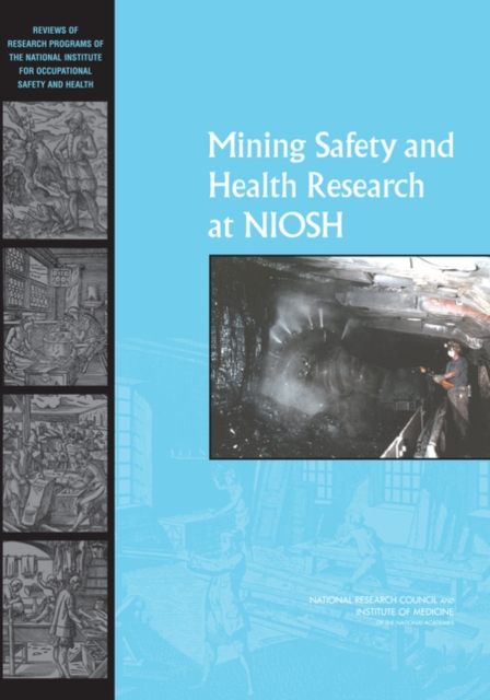 Mining Safety and Health Research at NIOSH : Reviews of Research Programs of the National Institute for Occupational Safety and Health, PDF eBook