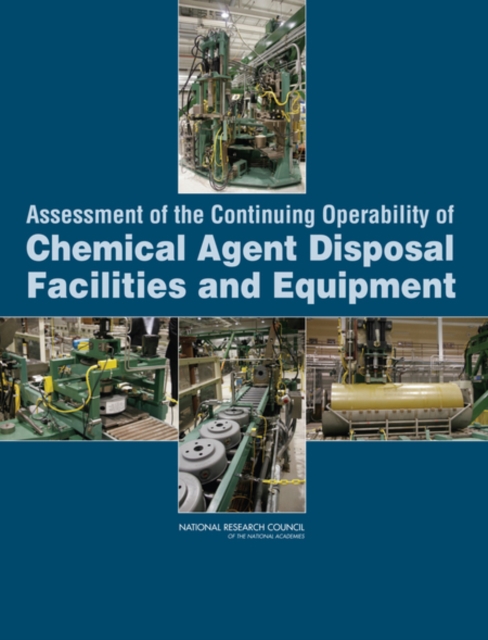 Assessment of the Continuing Operability of Chemical Agent Disposal Facilities and Equipment, PDF eBook