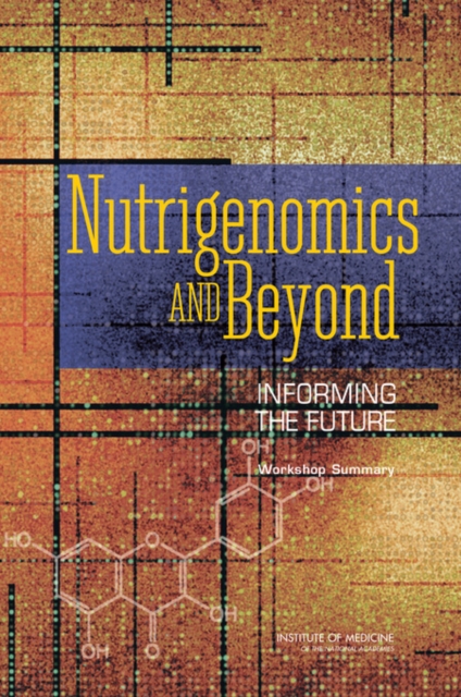Nutrigenomics and Beyond : Informing the Future: Workshop Summary, PDF eBook