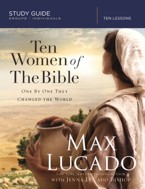 Ten Women of the Bible Study Guide : One by One They Changed the World, EPUB eBook