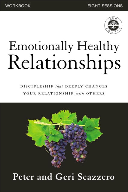 Emotionally Healthy Relationships Workbook : Discipleship that Deeply Changes Your Relationship with Others, EPUB eBook