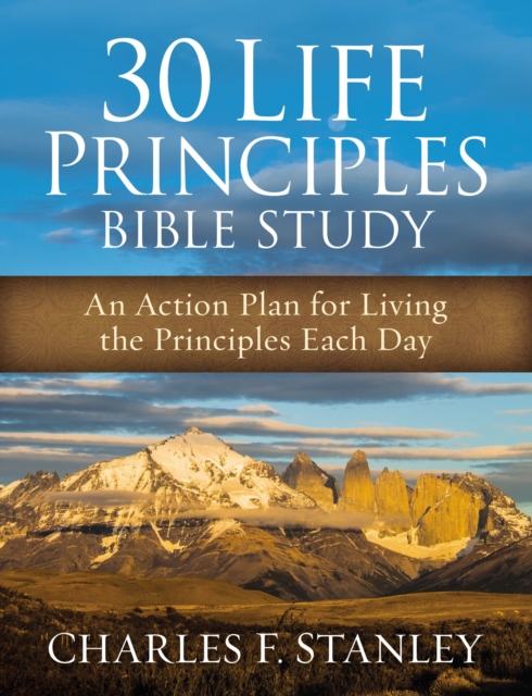 30 Life Principles Bible Study : An Action Plan for Living the Principles Each Day, EPUB eBook