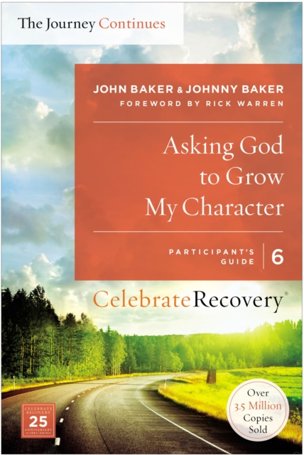 Asking God to Grow My Character: The Journey Continues, Participant's Guide 6 : A Recovery Program Based on Eight Principles from the Beatitudes, EPUB eBook