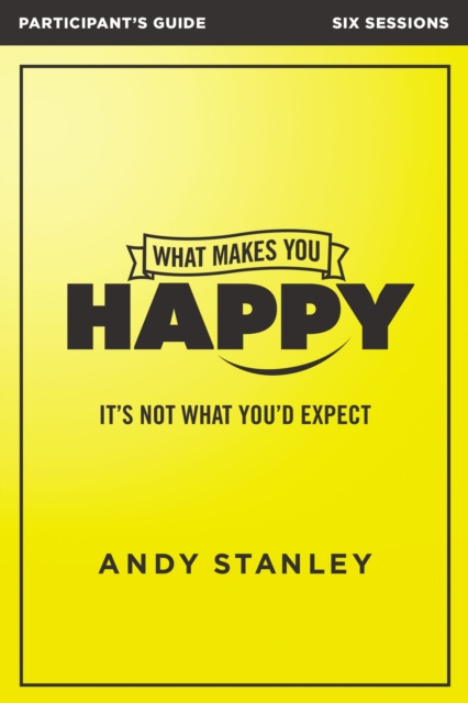 What Makes You Happy Bible Study Participant's Guide : It's Not What You'd Expect, EPUB eBook