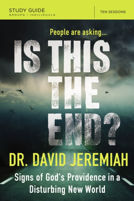 Is This the End? Bible Study Guide : Signs of God's Providence in a Disturbing New World, EPUB eBook