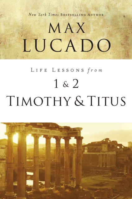 Life Lessons from 1 and 2 Timothy and Titus : Ageless Wisdom for Young Leaders, EPUB eBook