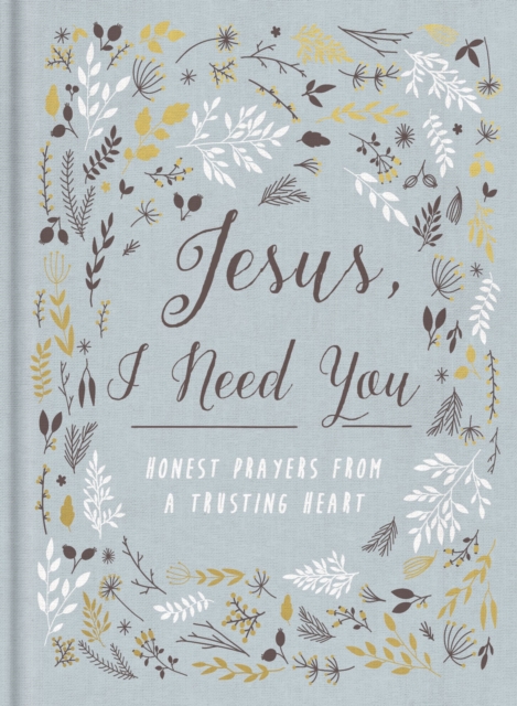 Jesus, I Need You : Honest Prayers from a Trusting Heart, EPUB eBook