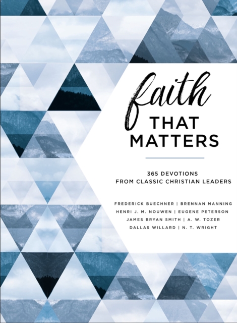 Faith That Matters : 365 Devotions from Classic Christian Leaders, EPUB eBook