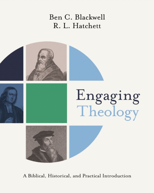 Engaging Theology : A Biblical, Historical, and Practical Introduction, EPUB eBook