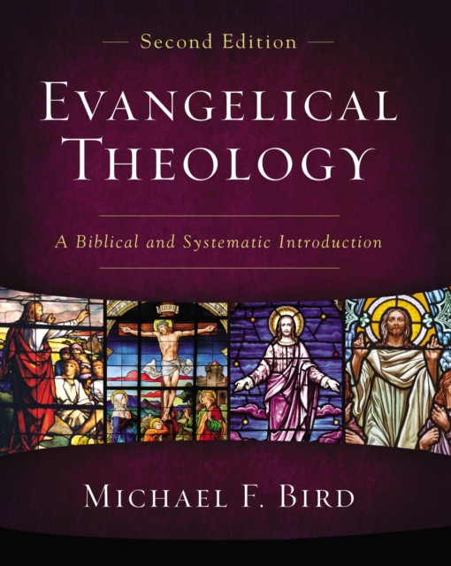 Evangelical Theology, Second Edition : A Biblical and Systematic Introduction, Hardback Book
