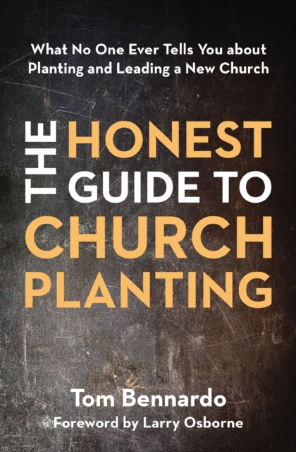 The Honest Guide to Church Planting : What No One Ever Tells You about Planting and Leading a New Church, EPUB eBook