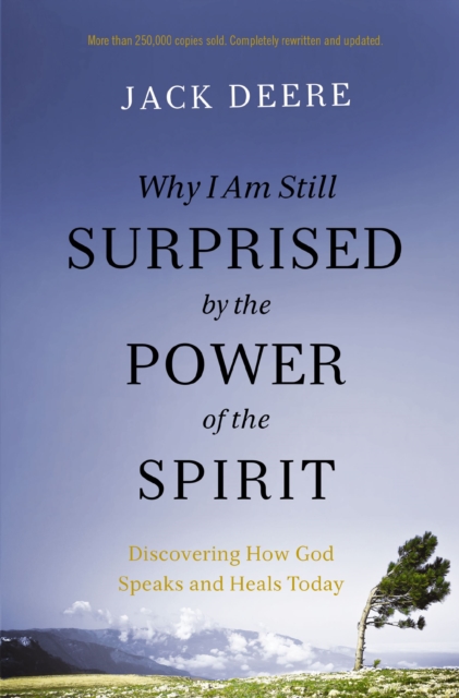 Why I Am Still Surprised by the Power of the Spirit : Discovering How God Speaks and Heals Today, EPUB eBook