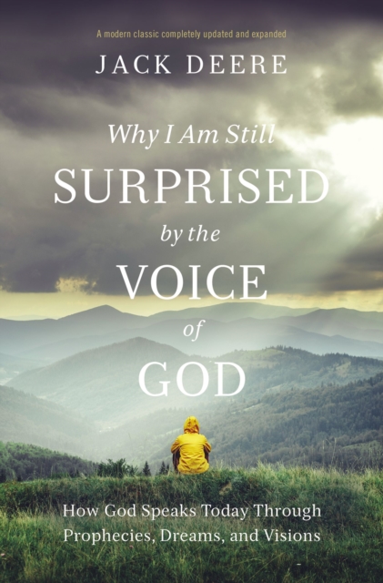 Why I Am Still Surprised by the Voice of God : How God Speaks Today through Prophecies, Dreams, and Visions, Paperback / softback Book