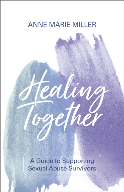 Healing Together : A Guide to Supporting Sexual Abuse Survivors, EPUB eBook