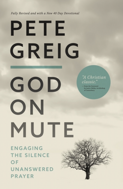 God on Mute : Engaging the Silence of Unanswered Prayer, EPUB eBook