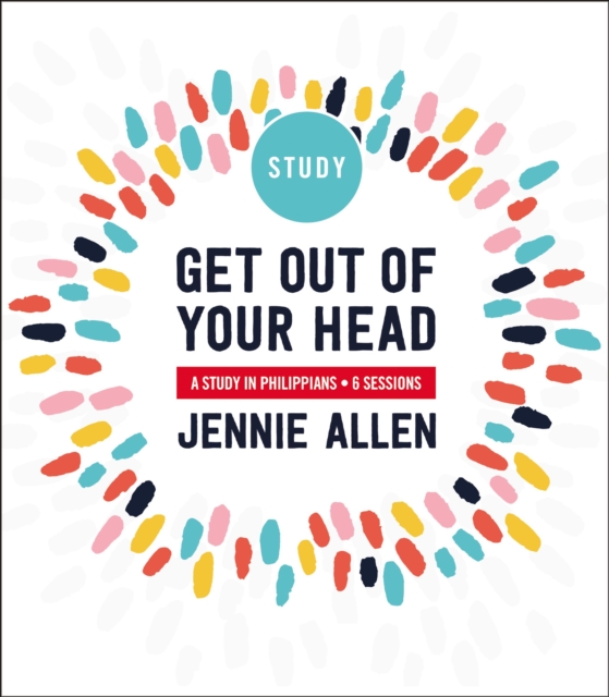 Get Out of Your Head Bible Study Guide : A Study in Philippians, Paperback / softback Book