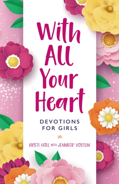 With All Your Heart : Devotions for Girls, EPUB eBook