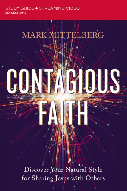 Contagious Faith Bible Study Guide plus Streaming Video : Discover Your Natural Style for Sharing Jesus with Others, Paperback / softback Book
