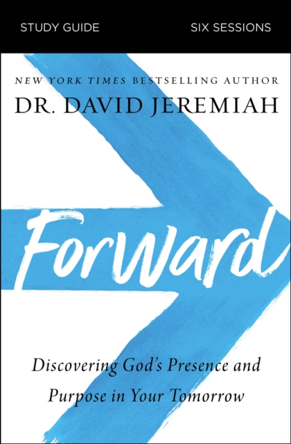 Forward Study Guide : Discovering God's Presence and Purpose in Your Tomorrow, Paperback / softback Book