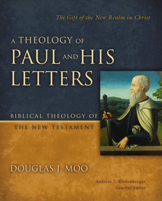 A Theology of Paul and His Letters : The Gift of the New Realm in Christ, EPUB eBook